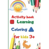 activity book learning coloring for kids 3+: 100 pages for kids, learning, coloring, kids ages 3-6
