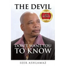 THE devil DON'T WANT YOU TO KNOW