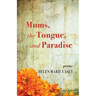 Mums, the Tongue, and Paradise