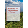 Psychiatry and Decolonisation in Uganda