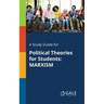 A Study Guide for Political Theories for Students: Marxism