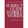 Subject Guide to Bible Stories: For any Bible With Numbered Verses