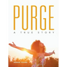 Purge: A True Story