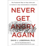 Never Get Angry Again: The Foolproof Way to Stay Calm and in Control in Any Conversation or Situation