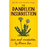 The Dandelion Insurrection - Love and Revolution -
