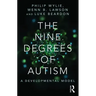 The Nine Degrees of Autism: A Developmental Model for the Alignment and Reconciliation of Hidden Neurological Conditions