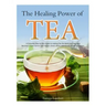 The Healing Power of TEA: A Complete Step by Step Guide to making Tea the Quick and Easy Way: Become a Super Human with Herbal, Green, Black, Ol