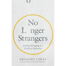 No Longer Strangers: Finding Belonging in a World of Alienation