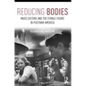 Reducing Bodies: Mass Culture and the Female Figure in Postwar America