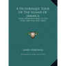A Picturesque Tour Of The Island Of Jamaica: From Drawings Made In The Years 1820 And 1821 (1825)