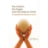 The Ostrich, the Eagle, and the Unborn Child: An In-depth Biblical and Legal Expose on Abortion