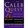 The Caleb Quest: What You Can Learn from the Boldest Dreamer in the Bible