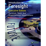 Introduction to Foresight, Executive Edition: Personal, Team, and Organizational Adaptiveness