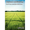 Beyond Addictions: Free to Live a New Live in Christ Jesus