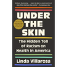 Under the Skin: The Hidden Toll of Racism on American Lives (Pulitzer Prize Finalist)