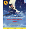 My Most Beautiful Dream - Mein allerschönster Traum (English - German): Bilingual children's picture book with online audio and video