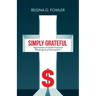 Simply Grateful: Testimonies of God's Financial Blessings and Intervention