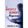 A Whistleblower's Requiem