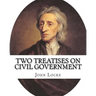 Two treatises on civil government. By: John Locke, By: Filmer Robert, (Sir) (1588-1653).introduction By: Henry Morley (15 September 1822 - 1894): John