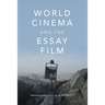 World Cinema and the Essay Film: Transnational Perspectives on a Global Practice