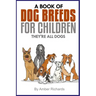 A Book of Dog Breeds For Children: They're All Dogs