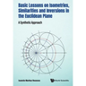 Basic Lessons on Isometries, Similarities and Inversions in the Euclidean Plane: A Synthetic Approach