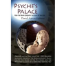 Psyche's Palace: How the Brain Generates the Light of the Soul