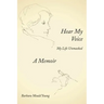 Hear My Voice: My Life Unmasked