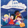 I Am, I Can Do Wonderful Things: Verses of Kindness, Self-Compassion, and Mindful Affirmations for Kids