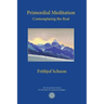 Primordial Meditation: Contemplating the Real