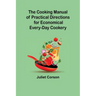 The Cooking Manual of Practical Directions for Economical Every-Day Cookery