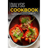 Dialysis Cookbook: 40+ Stew, roast and casserole recipes for a healthy and balanced Dialysis diet