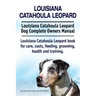 Louisiana Catahoula Leopard. Louisiana Catahoula Leopard Dog Complete Owners Manual. Louisiana Catahoula Leopard book for care, costs, feeding, groomi