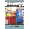 Shopper Marketing and Digital Media: Simplifying Your Digital Media Plans with the Six Pillars Approach