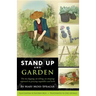 Stand Up and Garden: The No-Digging, No-Tilling, No-Stooping Approach to Growing Vegetables and Herbs