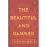 The Beautiful and Damned: With the Introductory Essay 'The Jazz Age Literature of the Lost Generation' (Read & Co. Classics Edition)