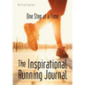 The Inspirational Running Journal: One Step at a Time