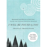 I Will Be Found by You: Reconnecting with the Living God--The Key That Unlocks Everything Important
