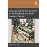 Disease and the Environment in the Medieval and Early Modern Worlds