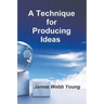A Technique for Producing Ideas