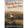 Hunting Buffalo with Bent Nails