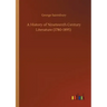 A History of Nineteenth Century Literature (1780-1895)