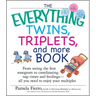The Everything Twins, Triplets, and More Book: From Seeing the First Sonogram to Coordinating Nap Times and Feedings -- All You Need to Enjoy Your Mul