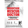 Mountain Rescue Doctor: Wilderness Medicine in the Extremes of Nature