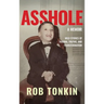 Asshole: A Memoir Wild Stories of Trauma, Truths, and Transformation