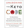 Unlocking the Keto Code: The Revolutionary New Science of Keto That Offers More Benefits Without Deprivation