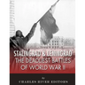 Stalingrad and Leningrad: The Deadliest Battles of World War II