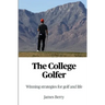 The College Golfer: Winning strategies for golf and life
