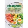 LEAN AND GREEN DIET Recipes: Lean and Green Diet Cookbook to Help You to Achieve a Life-long Transformation. Quick and easy Beginners Guide.