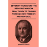 Seventy Years on the Red-Fire Wagon - From Tilden to Truman Through New Freedom and New Deal